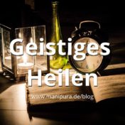 Geistiges Heilen Anleitung