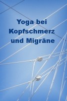 Yoga bei Kopfschmerz und Migräne